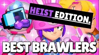 Top 5 Brawlers For The New Heist Rework!