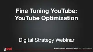 Webinar: Fine Tuning YouTube - YouTube Optimization