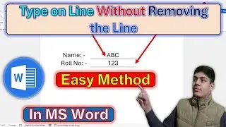 How to write on a line without removing the line in MS Word.