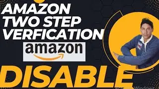 How to Turn Off Amazon Two Step Verification |Amazon How to Disable 2 step verification  on Amazon