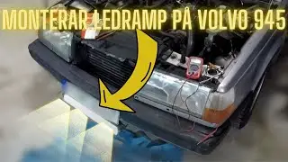 Monterar LEDRAMP på Volvo 945