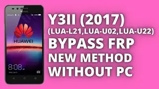 HUAWEI Y3II 2017 LUA-L21 FRP BYPASS | LUA U22 GOOGLE ACCOUNT BYPASS WITHOUT PC _100%