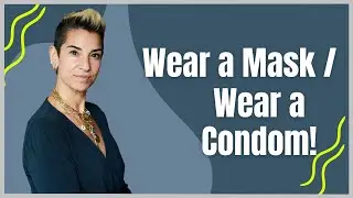 Wear a mask/Wear a condom!