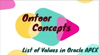 List Of Values | Oracle APEX | Ontoor Concepts #9