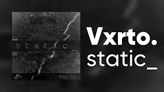 Vxrto. - static_ [Cyduck Release]