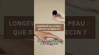 LONGÉVITÉ de la PEAU : que dit le MÉDECIN ?