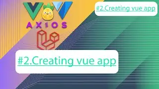 Vue, Vuetify and Laravel. Lesson #:2 Create Vue App