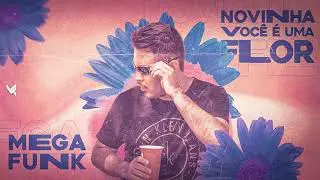 MEGA FUNK NOVINHA VC É UMA FLOR