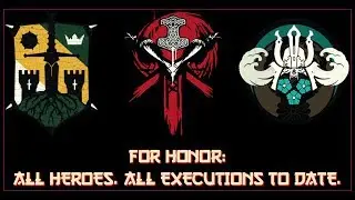 All executions (to date) for all heroes! (VOL 1) | For Honor