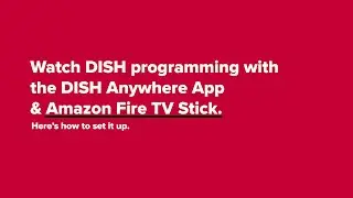 Watch DISH Programming with the DISH Anywhere App & Amazon Fire TV Stick