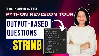 OUTPUT-BASED QUESTIONS on STRING | Class 12 Computer Science | ENGLISH