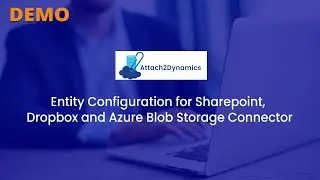 Entity Configuration for SharePoint, Azure and Dropbox connectors in Dynamics 365 CRM
