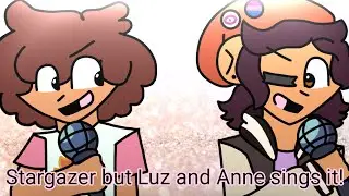 Stargazer but Luz and Anne sings it! | FNF cover (Read Desc)