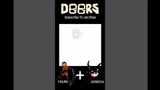 DOORS | Figure + Screech | Fusion 