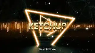 2115 - KETCHUP (DJ ANDREW REMIX)