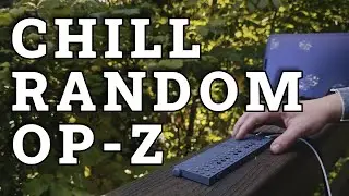 OP-Z Chill Generative Outdoor