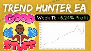 Trend Hunter EA Week 11: +6.24% Profit | + Subscriber Profits
