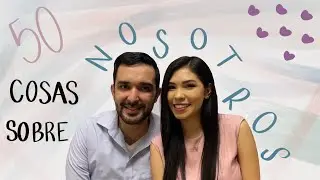 ¡50 COSAS SOBRE NOSOTROS!