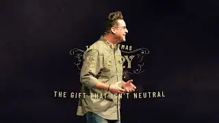 The Gift that isn’t Neutral | The Christmas Story, Part 4