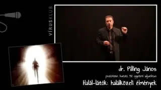 Halál-látók: halálközeli élmények | Pilling János
