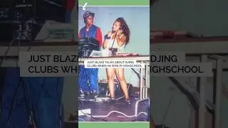 Just Blaze was DJing clubs in High School