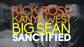 Rick Ross ft. Kanye West & Big Sean - Sanctified (Lyrics on Screen)