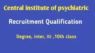 central institute of psychiatric notification qualification 10thclass,inter,degree,iti