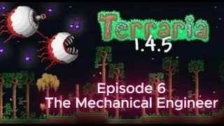 Terraria 1.4.5 Playthrough Episode 6: The Mechanical Engineer