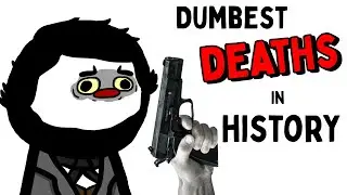 The Silliest Deaths in History