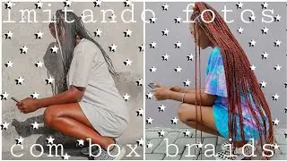 Imitando fotos com box braids❤️