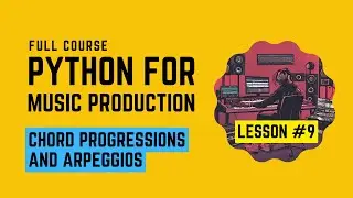 Python Music Production #9 - Chord Progressions and Arpeggios