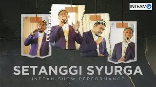 SETANGGI SYURGA | INTEAM SHOW PERFORMANCE