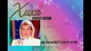 Xuxa - Sensacion de Vivir - karaoke (con coro)