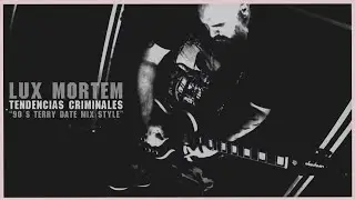 LUX MORTEM "TENDENCIAS CRIMINALES" (90's Pantera & Terry Date Mix Style)