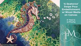 1. 'Seahorse' | A Mixed Media Embellished Swipe Tutorial Inspired by Tanya Mundts Hot Glue Technique