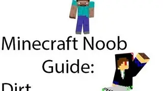 Minecraft Noob Guide: Dirt