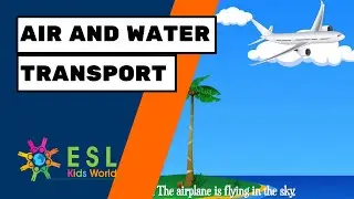 Air Transport for Kids | Water Transportation Vocabulary