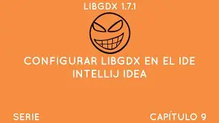 Libgdx Capítulo 9 - Configurar Libgdx en el ide Intellij Idea