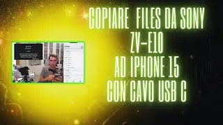 SONY ZV-E10 : Copiare Files su IPHONE con cavo USB C