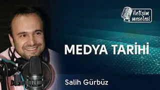 Medya Tarihi (Kitle İletişim Araçlarının Tarihi) - Salih Gürbüz