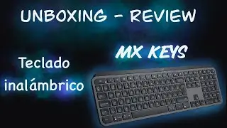 Review Unboxing Teclado Logitech MX Keys , ¿vale la pena?
