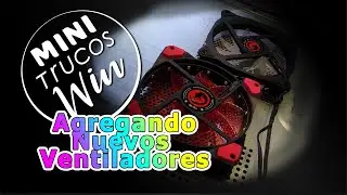 PC Modding: Instalando ventiladores adicionales a gabinete