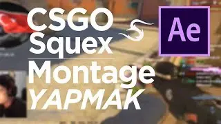 Squex GİBİ CSGO EDİTİ YAPMAK - AFTER EFFECTS