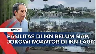 Fasilitas Belum Siap, Jokowi sebut Baru Berkantor di IKN 3-4 Hari Lagi