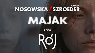 NOSOWSKA feat. Natalia Szroeder - Majak (z filmu RÓJ)