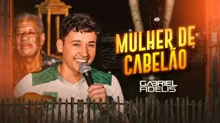MULHER DO CABELÃO - Gabriel Fidelis | Arrocha & Vaquejada [OFICIAL]
