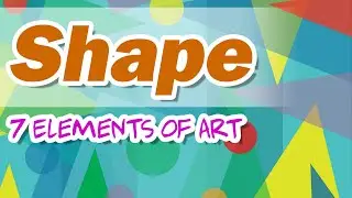 SHAPE - 7 Elements of Art