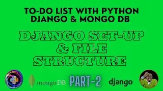 Todo List With Python Django & Mongo DB (Django Set-Up & File Structure | Part-2)