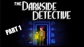 The Darkside Detective [Part 1 -Twitch Archive]