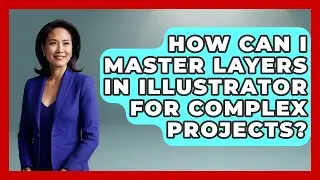 How Can I Master Layers in Illustrator for Complex Projects? | Design Tool Unlocked News